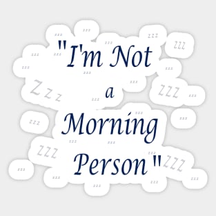 I am Not a Morning Person Quote Sticker